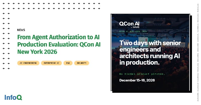从智能体授权到AI生产评估：QCon纽约2026人工智能大会QCon AI New York将于2026年12月15日至16日在新泽西城举行，已公布23场议程，聚焦智能体身份授权、生产环境运维护栏、共享模型推理平台及部署后AI决策评估等议题