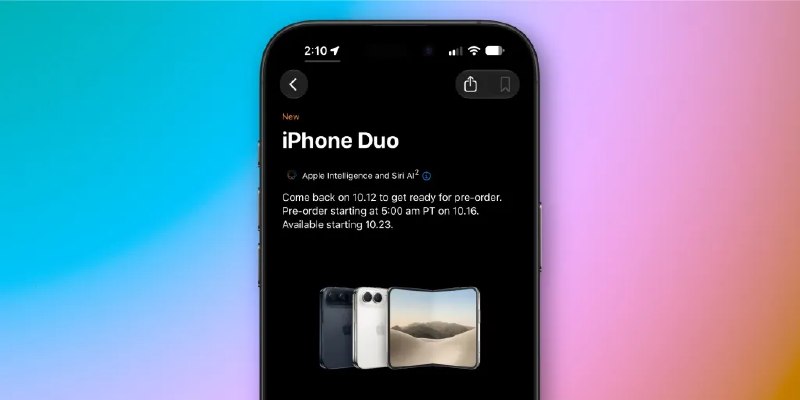 苹果首款折叠iPhone Duo预购倒计时：美国官网10月12日开放选配置通道苹果美国官网将于当地时间10月12日至15日开放首款折叠iPhone Duo的预购准备流程，正式预购于10月16日开始，10月23日发货